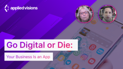 Go Digital or Die: Your Business Is an App
