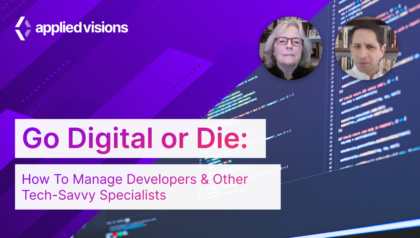 Go Digital or Die: How To Manage Developers & Other Tech-Savvy Specialists
